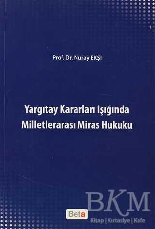 Yargıtay Kararları Işığında Milletlerarası Miras Hukuku - Beta Yayınevi