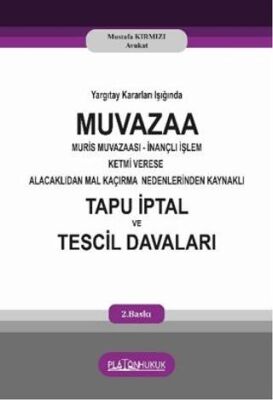 Yargıtay Kararları Işığında Muvaza Muris Muvazaası İnançlı İşlem Ketmi Verese Alacaklıdan Mal Kaçırm - 1