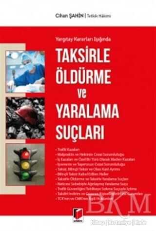 Yargıtay Kararları Işığında Taksirle Öldürme ve Yaralama Suçları - Adalet Yayınevi