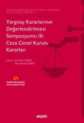 Yargıtay Kararlarının Değerlendirilmesi Sempozyumu III: Ceza Genel Kurulu Kararları - Seçkin Yayıncılık