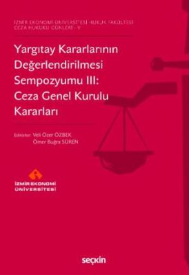 Yargıtay Kararlarının Değerlendirilmesi Sempozyumu III: Ceza Genel Kurulu Kararları - 1