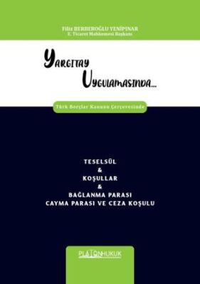 Yargıtay Uygulamasında Türk Borçlar Kanunu Çerçevesinde Teselsül & Koşullar & Bağlanma Parası Cayma - 1