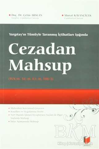 Yargıtay`ın Tümüyle Taranmış İçtihatları Işığında Cezadan Mahsup - Adalet Yayınevi