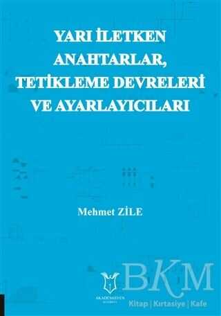 Yarı Iletken Anahtarlar Tetikleme Devreleri ve Ayarlayıcıları - Akademisyen Kitabevi