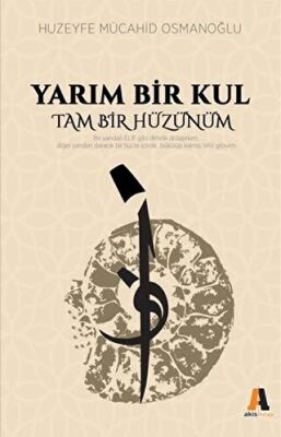 Yarım Bir Kul Tam Bir Hüzünüm - 1