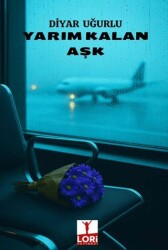 Yarım Kalan Aşk - Lori Yayınevi