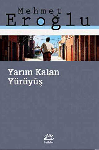Yarım Kalan Yürüyüş - İletişim Yayınevi
