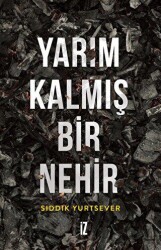 Yarım Kalmış Bir Nehir - İz Yayıncılık