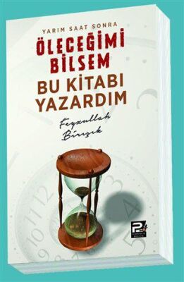 Yarım Saat Sonra Öleceğimi Bilsem Bu Kitabı Yazardım kapağı