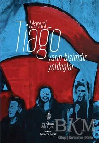 Yarın Bizimdir Yoldaşlar - Yordam Edebiyat