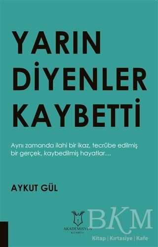 Yarın Diyenler Kaybetti - Akademisyen Kitabevi