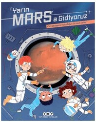 Yarın Mars’a Gidiyoruz - Kızıl Gezegene Yolculuğun İlk Seyir Defteri - Yapı Kredi Yayınları