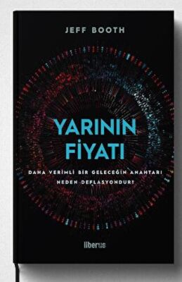 Yarının Fiyatı: Daha Verimli Bir Geleceğin Anahtarı Neden Deflasyondur? - 1