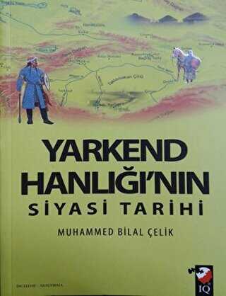 Yarkend Hanlığı`nın Siyasi Tarihi - IQ Kültür Sanat Yayıncılık