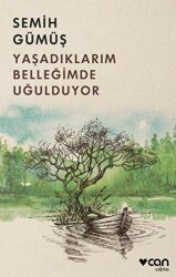 Yaşadıklarım Belleğimde Uğulduyor - Can Yayınları