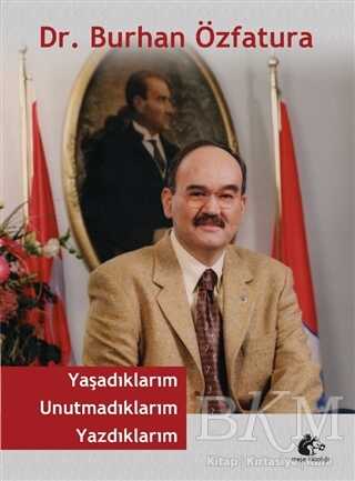 Yaşadıklarım Unutmadıklarım Yazdıklarım - Meşe Kitaplığı