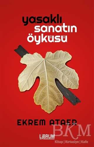 Yasaklı Sanatın Öyküsü - Librum Kitap