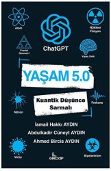 Yaşam 5.0 ChatGPT - Kuantik Düşünce Sarmalı - 2