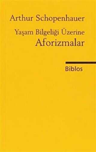Yaşam Bilgeliği Üzerine Aforizmalar - Biblos Kitabevi