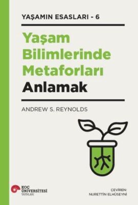 Yaşam Bilimlerinde Metaforları Anlamak Yaşamın Esasları – 6 - 1