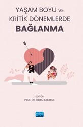Yaşam Boyu ve Kritik Dönemlerde Bağlanma - Nobel Akademik Yayıncılık