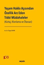 Yaşam Hakkı Açısından Özellik Arz Eden Tıbbi Müdahaleler - Seçkin Yayıncılık