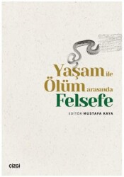 Yaşam ile Ölüm Arasında Felsefe - Çizgi Kitabevi Yayınları