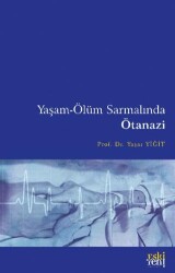 Yaşam-Ölüm Sarmalında Ötanazi - Eski Yeni Yayınları