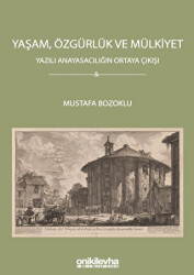 Yaşam, Özgürlük ve Mülkiyet - Yazılı Anayasacılığın Ortaya Çıkışı - On İki Levha Yayınları