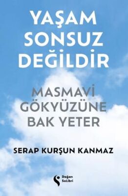 Yaşam Sonsuz Değildir Masmavi Gökyüzüne Bak Yeter - 1