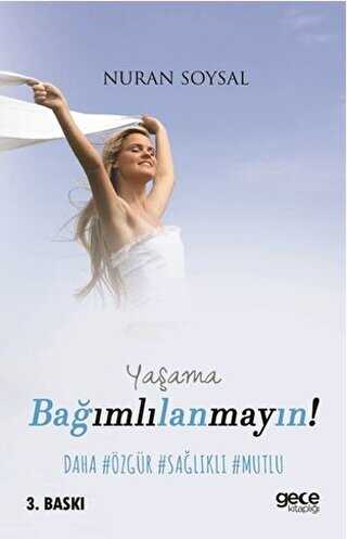 Yaşama Bağımlılanmayın! - Gece Kitaplığı