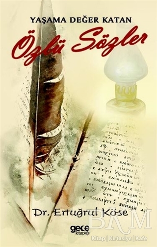 Yaşama Değer Katan Özlü Sözler - Gece Kitaplığı