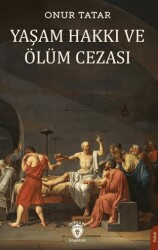Yaşama Hakkı ve Ölüm Cezası - Dorlion Yayınları