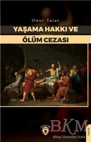 Yaşama Hakkı ve Ölüm Cezası - Dorlion Yayınları