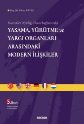 Yasama, Yürütme ve Yargı Organları Arasındaki Modern İlişkiler - Seçkin Yayıncılık