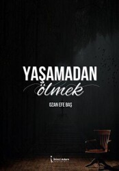 Yaşamadan Ölmek - İkinci Adam Yayınları