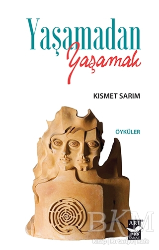 Yaşamadan Yaşamak - Arı Sanat Yayınevi