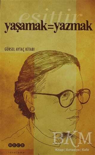 Yaşamak Eşittir Yazmak - Hece Yayınları