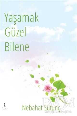 Yaşamak Güzel Bilene - İkinci Adam Yayınları
