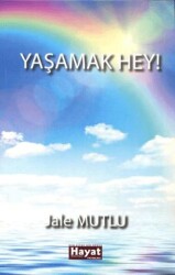 Yaşamak Hey! - Hayat Özlem Kayalı Yayınları