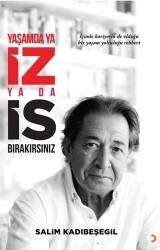 Yaşamda ya İZ ya da İS Bırakırsınız - Cinius Yayınları