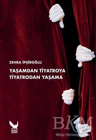Yaşamdan Tiyatroya Tiyatrodan Yaşama - İkaros Yayınları