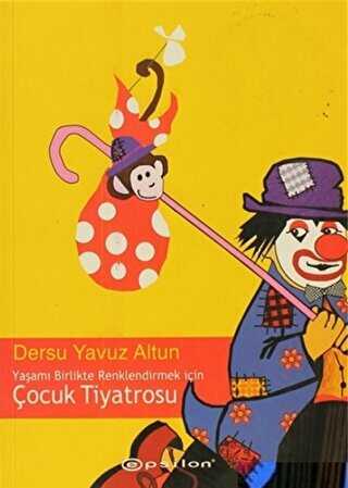 Yaşamı Birlikte Renklendirmek İçin Çocuk Tiyatrosu - Epsilon Yayınevi