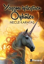 Yaşamı İyileştiren Öyküler - Pamiray Yayınları