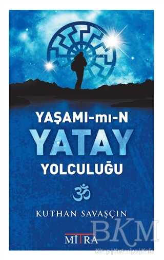 Yaşamımın Yatay Yolculuğu - Mitra Yayınları