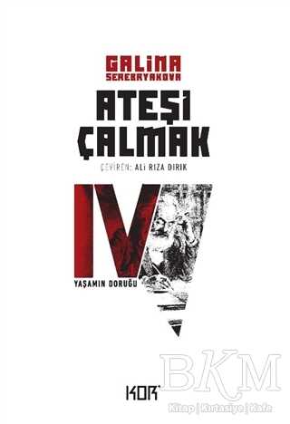 Yaşamın Doruğu - Ateşi Çalmak 4 - Kor Kitap