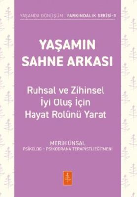 Yaşamın Sahne Arkası - Ruhsal ve Zihinsel İyi Oluş İçin Hayat Rolünü Yarat - 1
