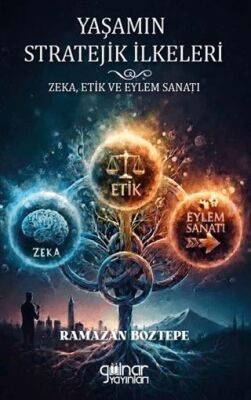 Yaşamın Stratejik İlkeleri Zeka, Etik ve Eylem Sanatı - 1