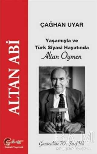Yaşamıyla ve Türk Siyasi Hayatında Altan Öymen - Galeati Yayıncılık