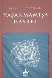 Yaşanmamışa Hasret - Akademya Yayınları